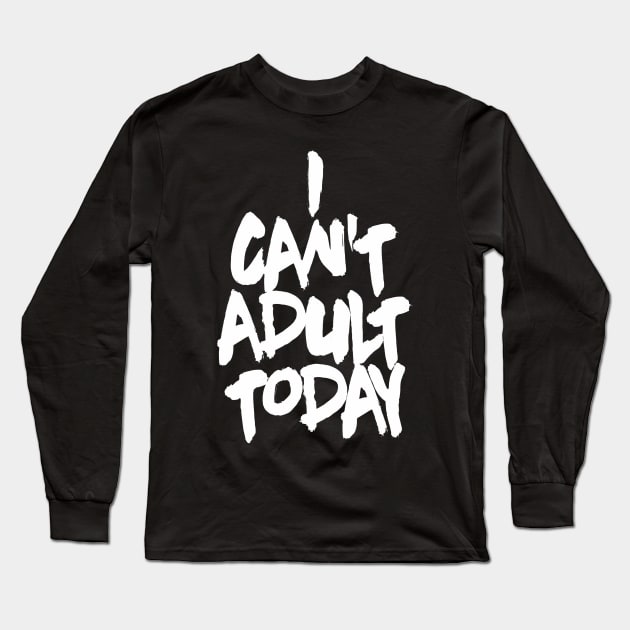 OTE Cant adult today Long Sleeve T-Shirt by OwnTheElementsClothing